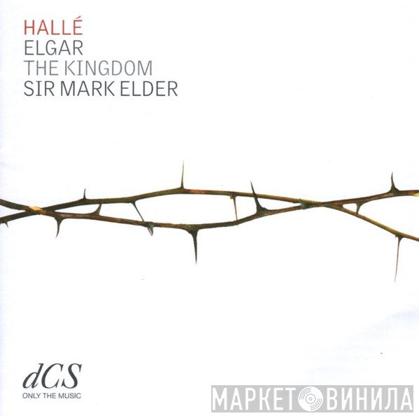 Sir Edward Elgar, Hallé Orchestra, Mark Elder  - The Kingdom