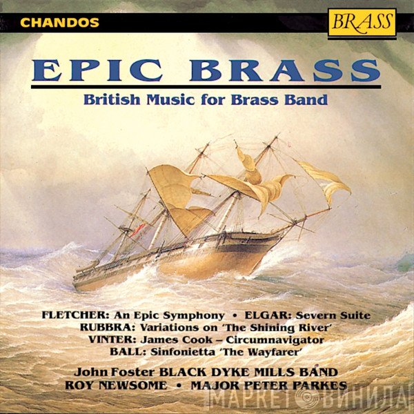 Sir Edward Elgar, The Black Dyke Mills Band, Gilbert Vinter, Roy Newsome, Eric Ball, Edmund Rubbra, Percy Fletcher, Peter Parkes  - Epic Brass (British Music For Brass Band