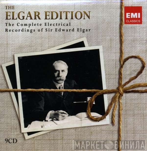 Sir Edward Elgar - The Elgar Edition: The Complete Electrical Recordings Of Sir Edward Elgar