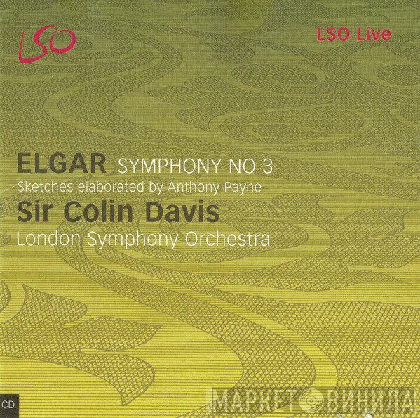 Sir Edward Elgar, The London Symphony Orchestra, Sir Colin Davis, Anthony Payne  - Symphony No 3