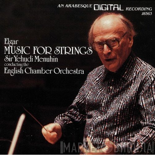 Sir Edward Elgar, Yehudi Menuhin conducting The English Chamber Orchestra  - Music for Strings