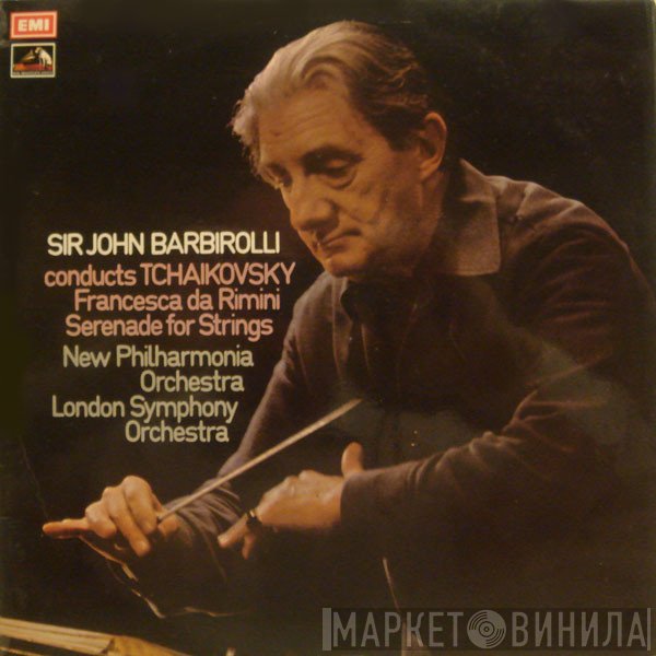 Sir John Barbirolli, Pyotr Ilyich Tchaikovsky, New Philharmonia Orchestra, The London Symphony Orchestra  - Francesca Da Rimini / Serenade For Strings
