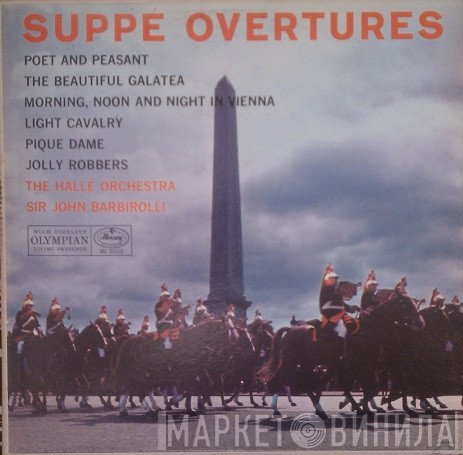 Sir John Barbirolli Conducting The Hallé Orchestra, Franz von Suppé  - Suppé Overtures