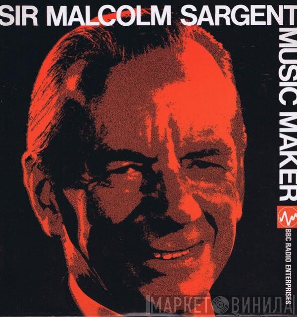 Sir Malcolm Sargent - Music Maker