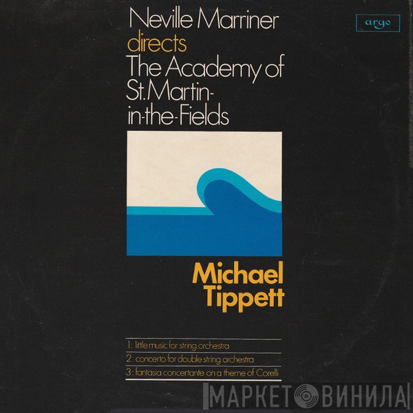 Sir Michael Tippett, The Academy Of St. Martin-in-the-Fields, Sir Neville Marriner - Little Music For String Orchestra / Concerto For Double String Orchestra / Fantasia Concertante On A Theme Of Corelli
