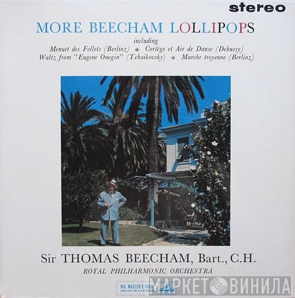 Sir Thomas Beecham, The Royal Philharmonic Orchestra  - More Beecham Lollipops