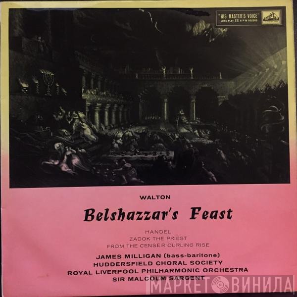 Sir William Walton - Sir Malcolm Sargent / Huddersfield Choral Society / James Milligan / Royal Liverpool Philharmonic Orchestra  - Belshazzar's Feast