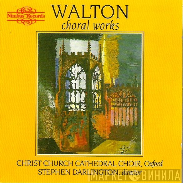Sir William Walton, Stephen Darlington, The Choir Of Christ Church Cathedral  - Choral Works