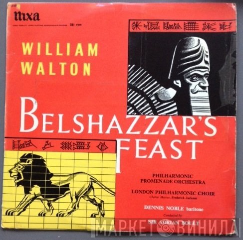 Sir William Walton, The Philharmonic Promenade Orchestra, The London Philharmonic Choir, Dennis Noble, Sir Adrian Boult - Belshazzar's Feast