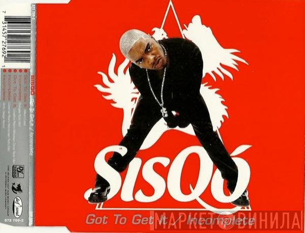 Sisqo  - Got To Get It / Incomplete