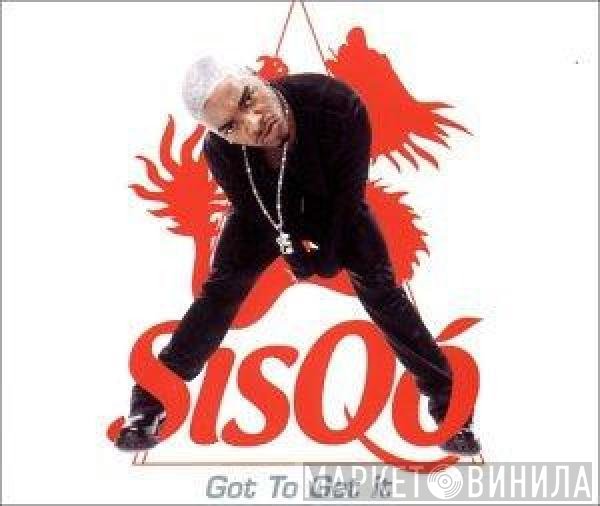 Sisqo  - Got To Get It