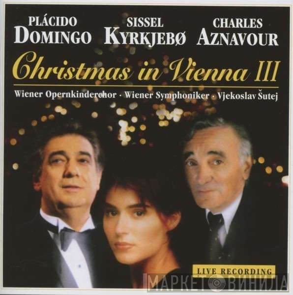 Sissel, Placido Domingo, Charles Aznavour, Vjekoslav Sutej, Wiener Symphoniker, Wiener Opernkinderchor - Christmas In Vienna III