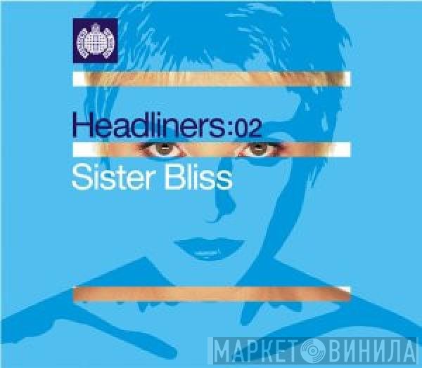 Sister Bliss - Headliners: 02