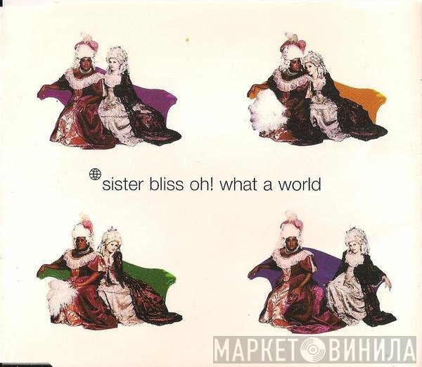 Sister Bliss - Oh! What A World