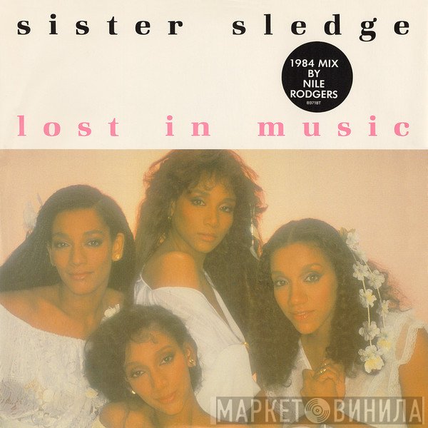 Sister Sledge  - Lost In Music (1984 Mix By Nile Rodgers)