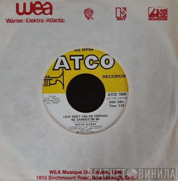 Sister Sledge - Love Don't You Go Through No Changes On Me