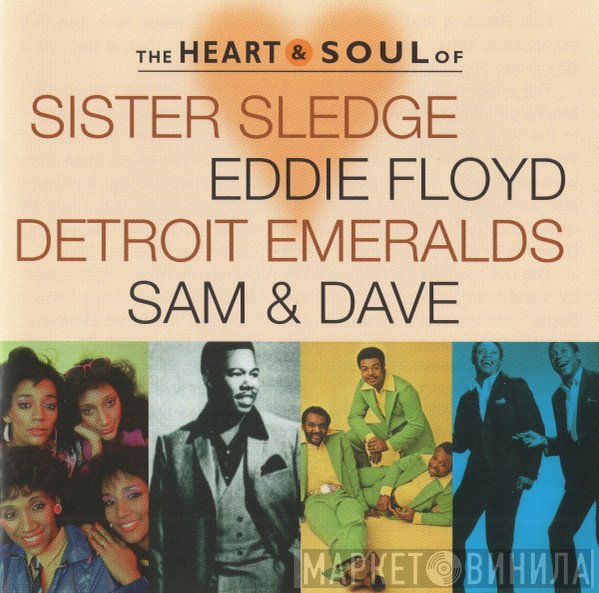 Sister Sledge, Sam & Dave, Detroit Emeralds, Eddie Floyd - The Heart & Soul Of...