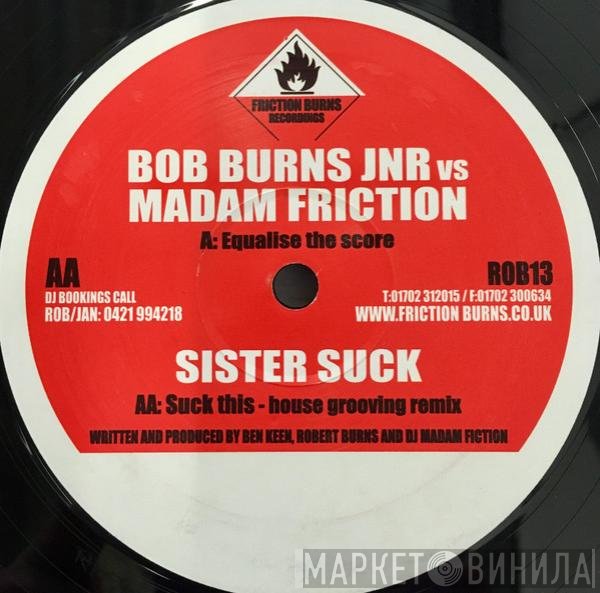 Sister Suck, Madam Friction, Robert Burns - Equalise The Score / Suck This