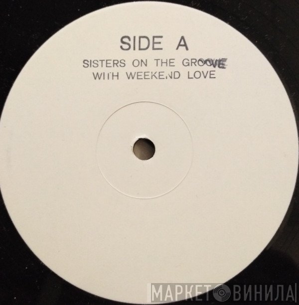 Sisters On The Groove - Weekend Love