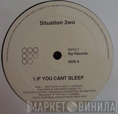 Situation 2wo - If U Can't Sleep (Soul Mekanik Mixes)