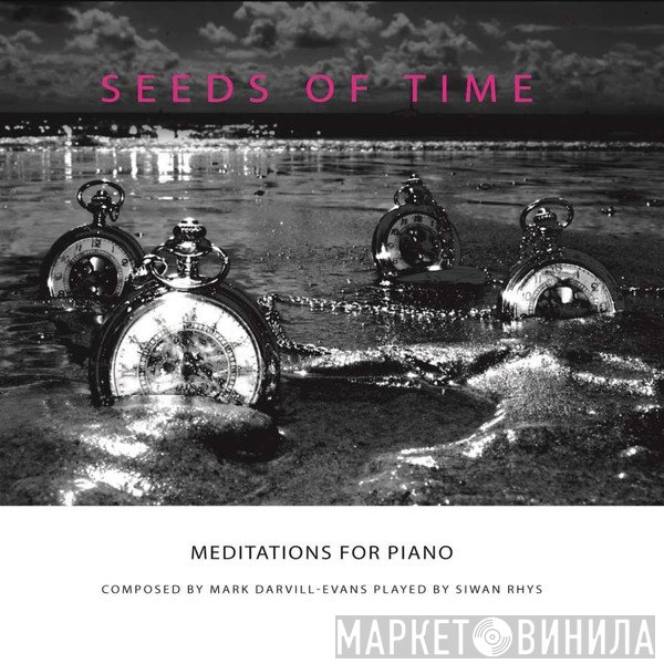 Siwan Rhys, Mark Darvill-Evans - Seeds Of Time: Meditations For Piano