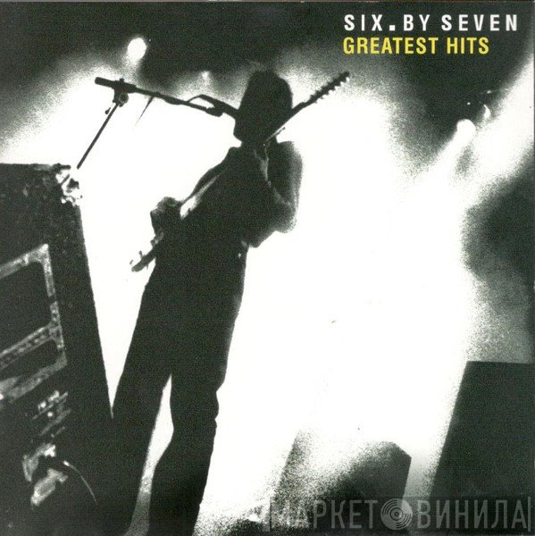 Six By Seven - Greatest Hits