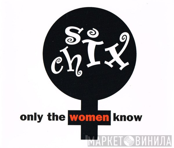 Six Chix - Only The Women Know