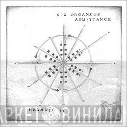 Six Organs Of Admittance - Hexadic II