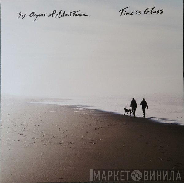 Six Organs Of Admittance - Time Is Glass