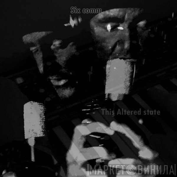 Sixth Comm  - This Altered State
