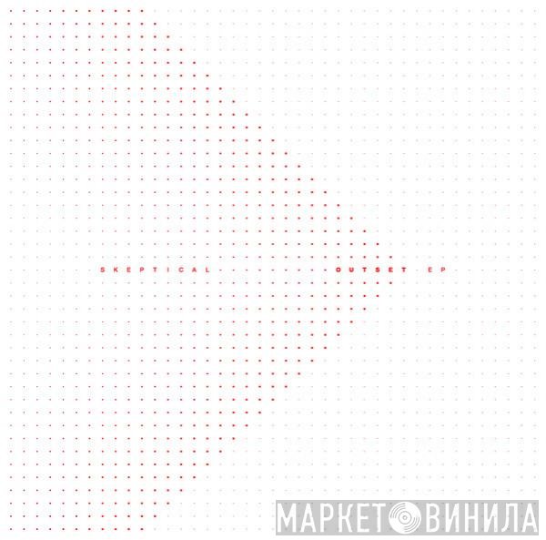 Skeptical  - Outset EP