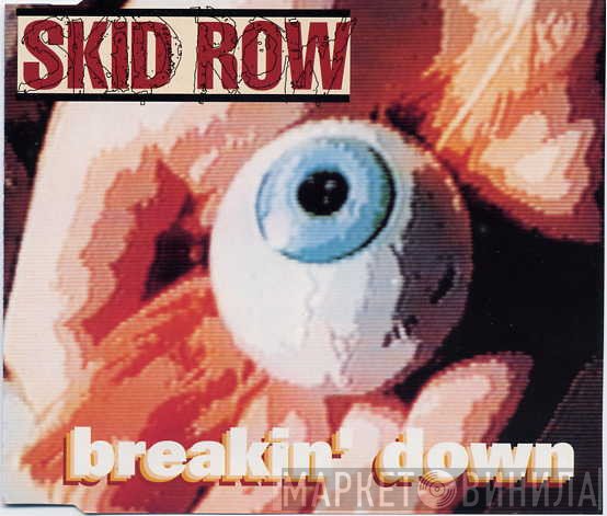 Skid Row  - Breakin' Down