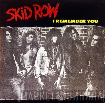 Skid Row  - I Remember You