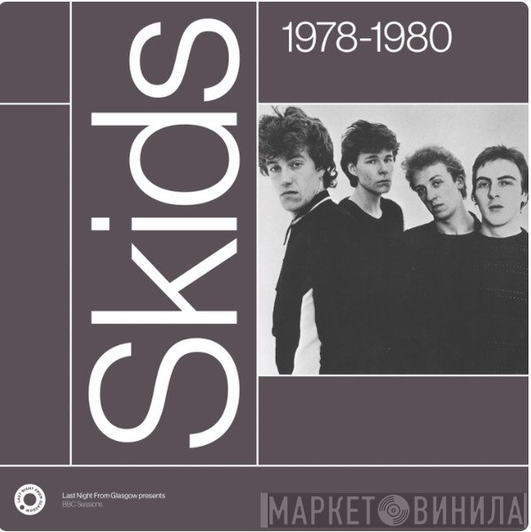 Skids - 1978 - 1980 Last Night From Glasgow Presents BBC Sessions