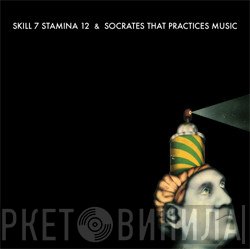 Skill 7 Stamina 12, Socrates That Practices Music - Skill 7 Stamina 12 / Socrates That Practices Music