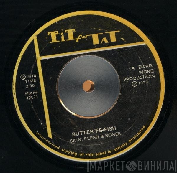 Skin, Flesh & Bones - Butter Fe Fish