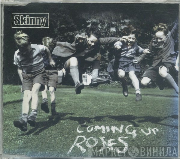 Skinny  - Coming Up Roses