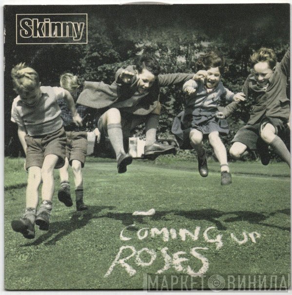 Skinny  - Coming Up Roses