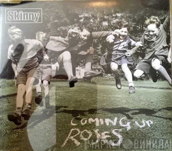 Skinny  - Coming Up Roses