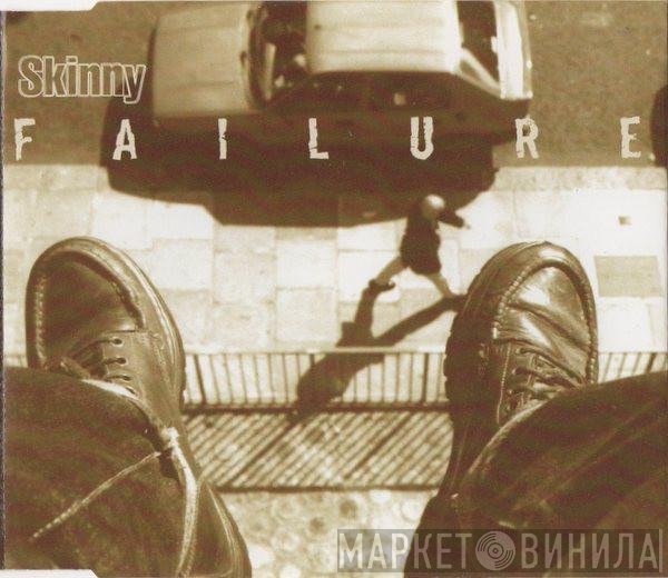 Skinny - Failure