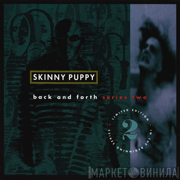 Skinny Puppy  - Back And Forth Series Two