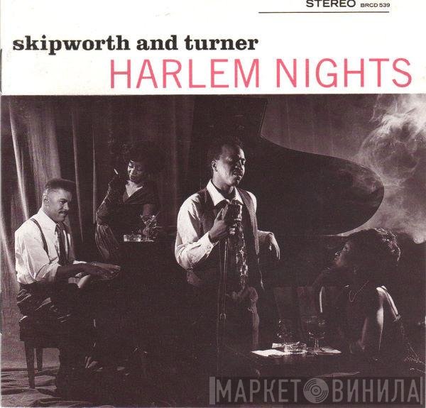 Skipworth & Turner  - Harlem Nights