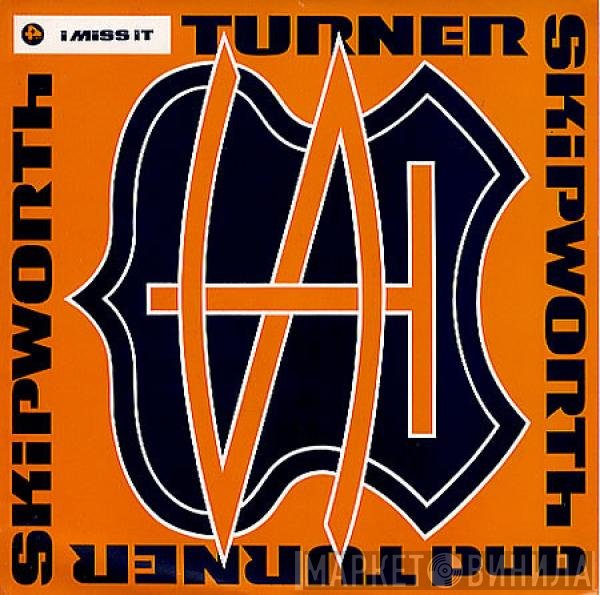 Skipworth & Turner - I Miss It