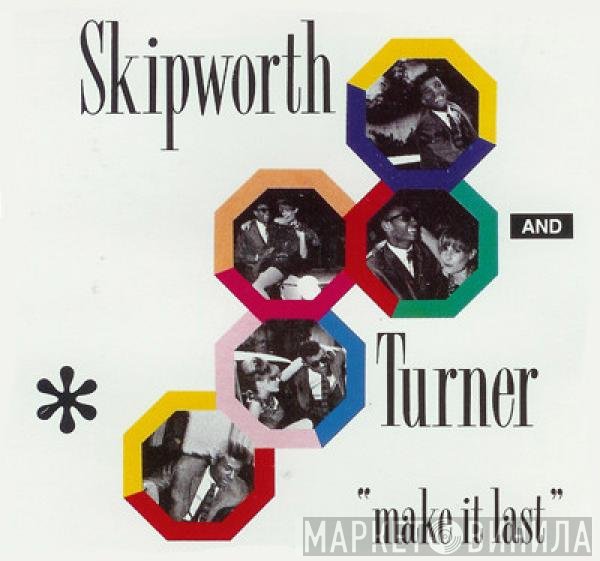 Skipworth & Turner - Make It Last