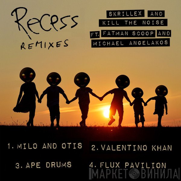 Skrillex with Kill The Noise feat. Fatman Scoop & Michael Angelakos  - Recess (Remixes)