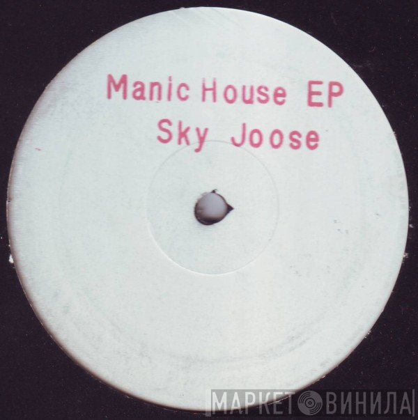 Sky Joose - Manic House EP