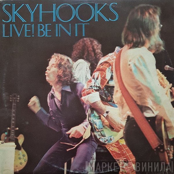 Skyhooks  - Live! Be In It