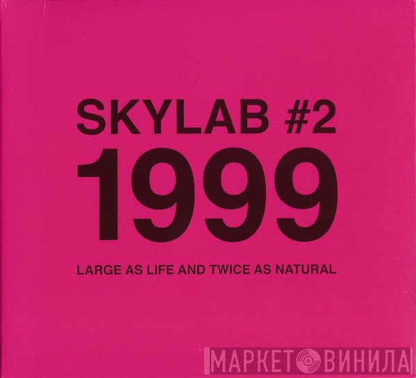 Skylab - Skylab #2: 1999 "Large As Life And Twice As Natural"