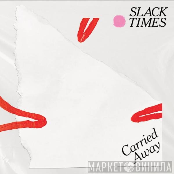 Slack Times - Carried Away