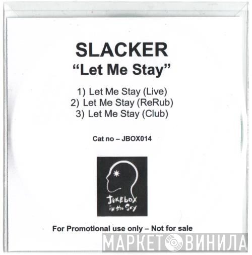 Slacker  - Let Me Stay